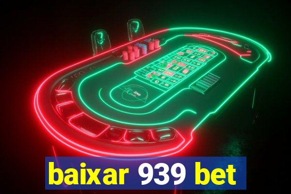 baixar 939 bet